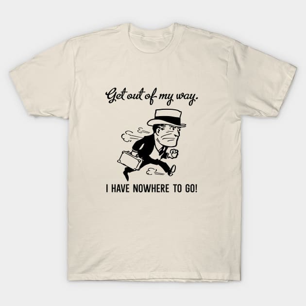 Get out of my way T-Shirt by Kingrocker Clothing